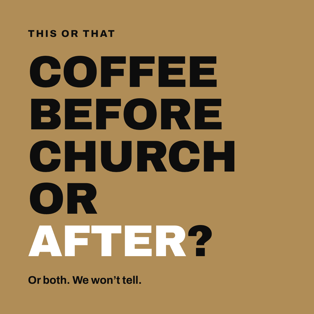 Graphic reading "Coffee before church or after?" Label: This or that. Or both. We won't tell.