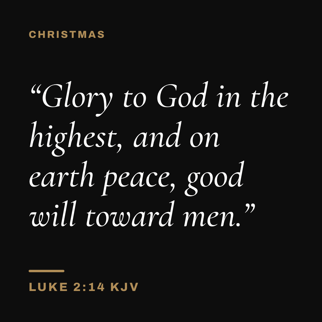 Graphic with Luke 2:14 (KJV): "Glory to God in the highest, and on earth peace, good will toward men." Label: Christmas.