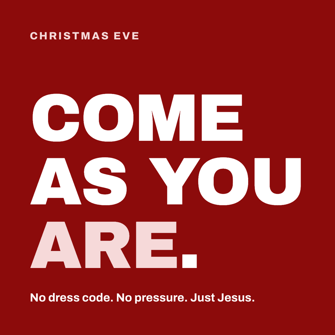 Graphic reading "Come as you are." Label: Christmas Eve. No dress code. No pressure. Just Jesus.