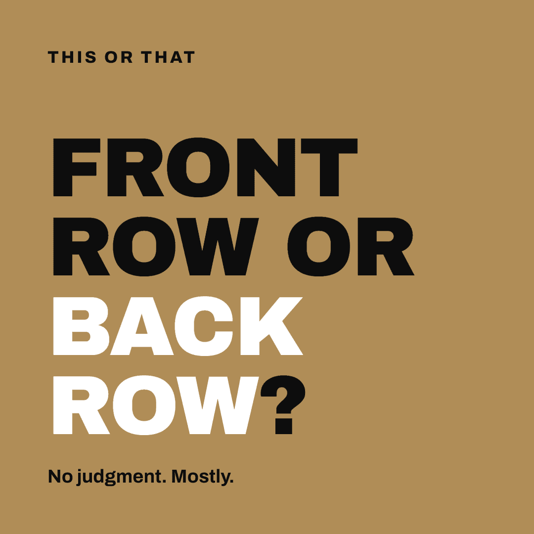 Graphic reading "Front row or back row?" Label: This or that. No judgment. Mostly.