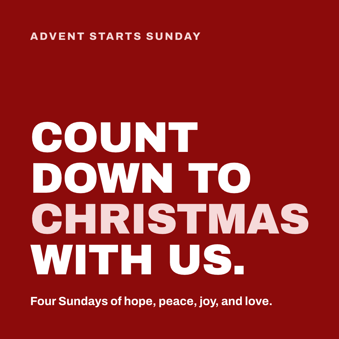 Graphic reading "Count down to Christmas with us." Label: Advent starts Sunday. Four Sundays of hope, peace, joy, and love.