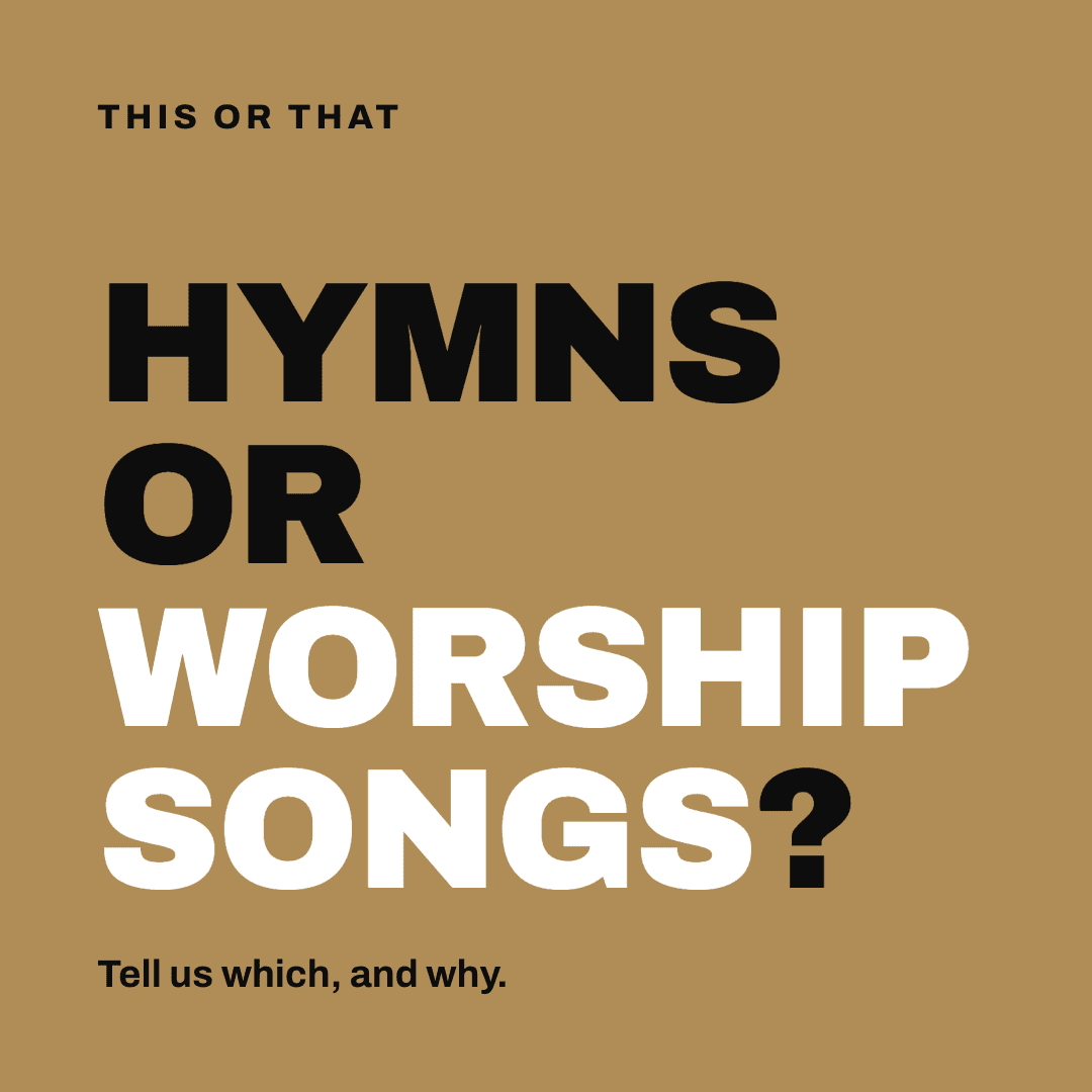 Graphic reading "Hymns or worship songs?" Label: This or that. Tell us which, and why.