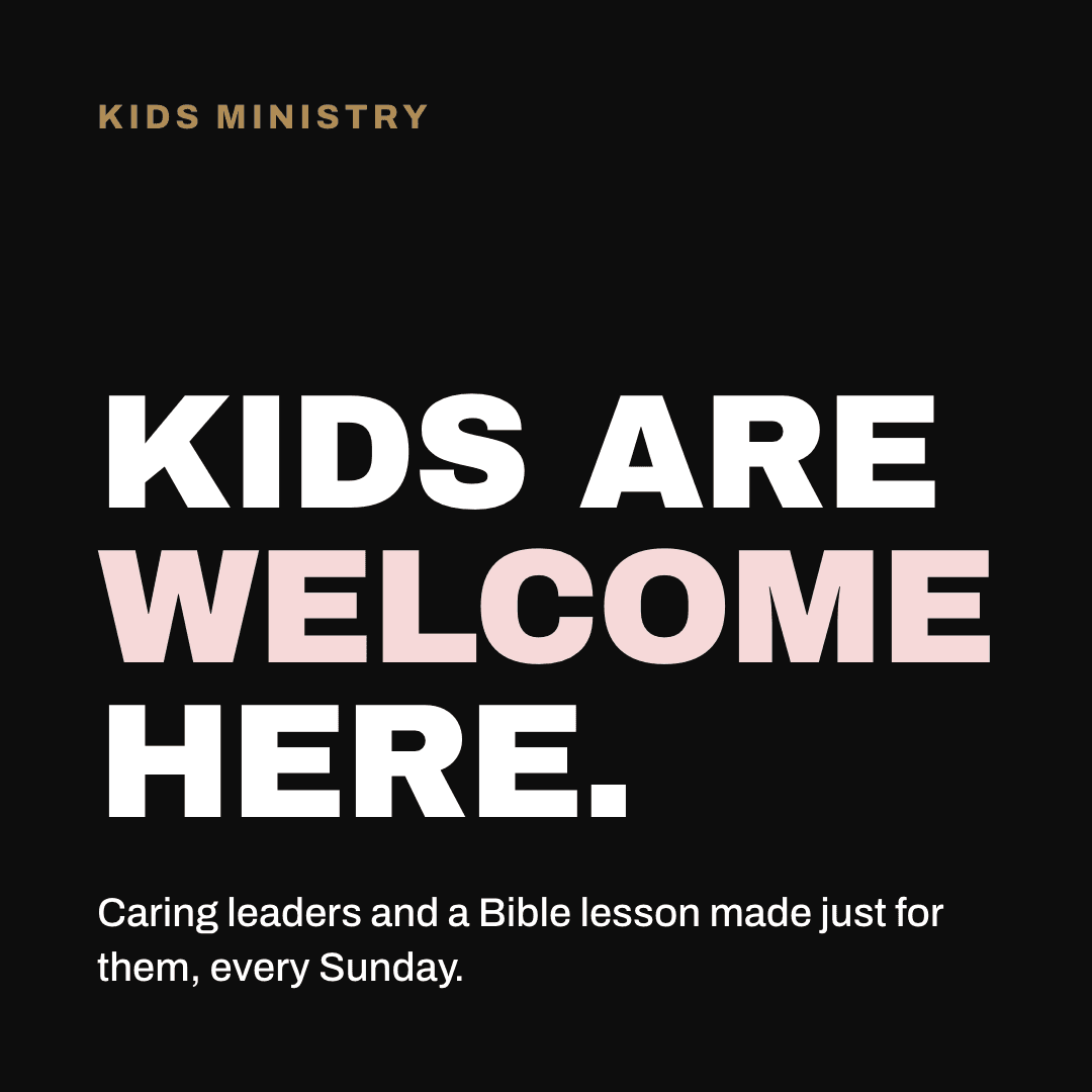 Graphic reading "Kids are welcome here." Label: Kids ministry. Caring leaders and a Bible lesson made just for them, every Sunday.