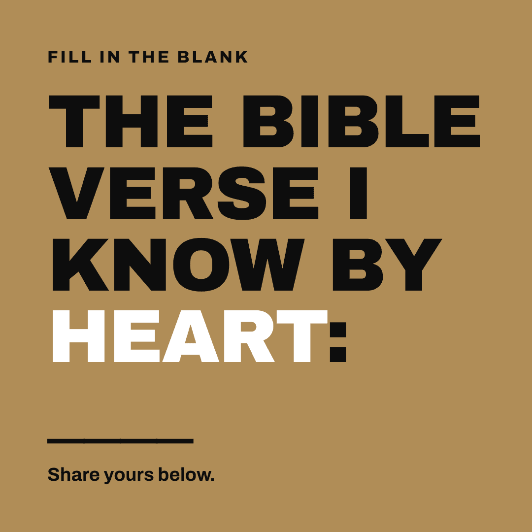 Graphic reading "The Bible verse I know by heart: ____" Label: Fill in the blank. Share yours below.