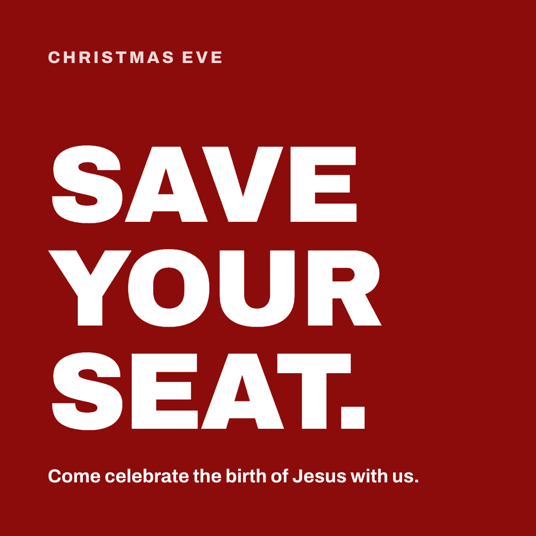 Graphic reading "Save your seat." Label: Christmas Eve. Come celebrate the birth of Jesus with us.
