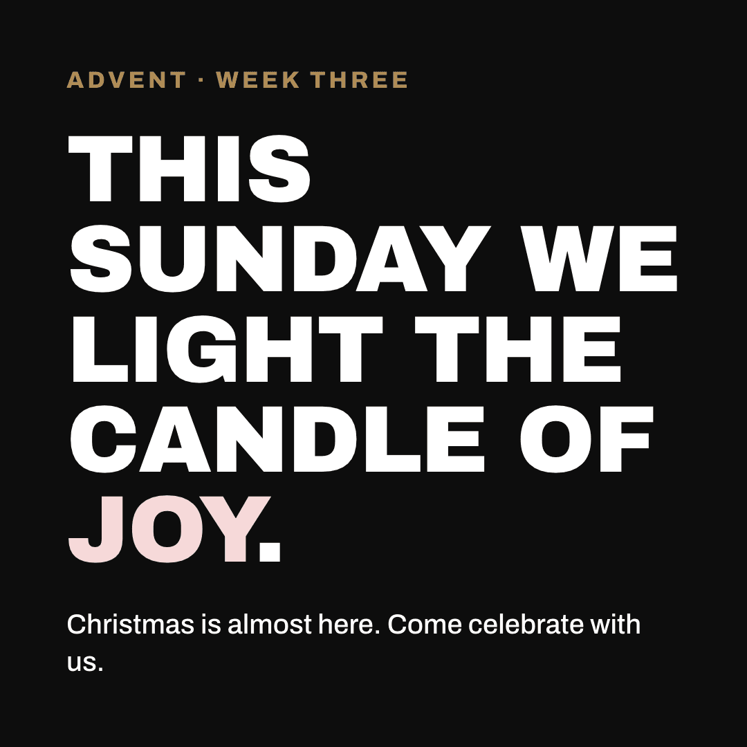 Graphic reading "This Sunday we light the candle of joy." Label: Advent · Week Three. Christmas is almost here. Come celebrate with us.