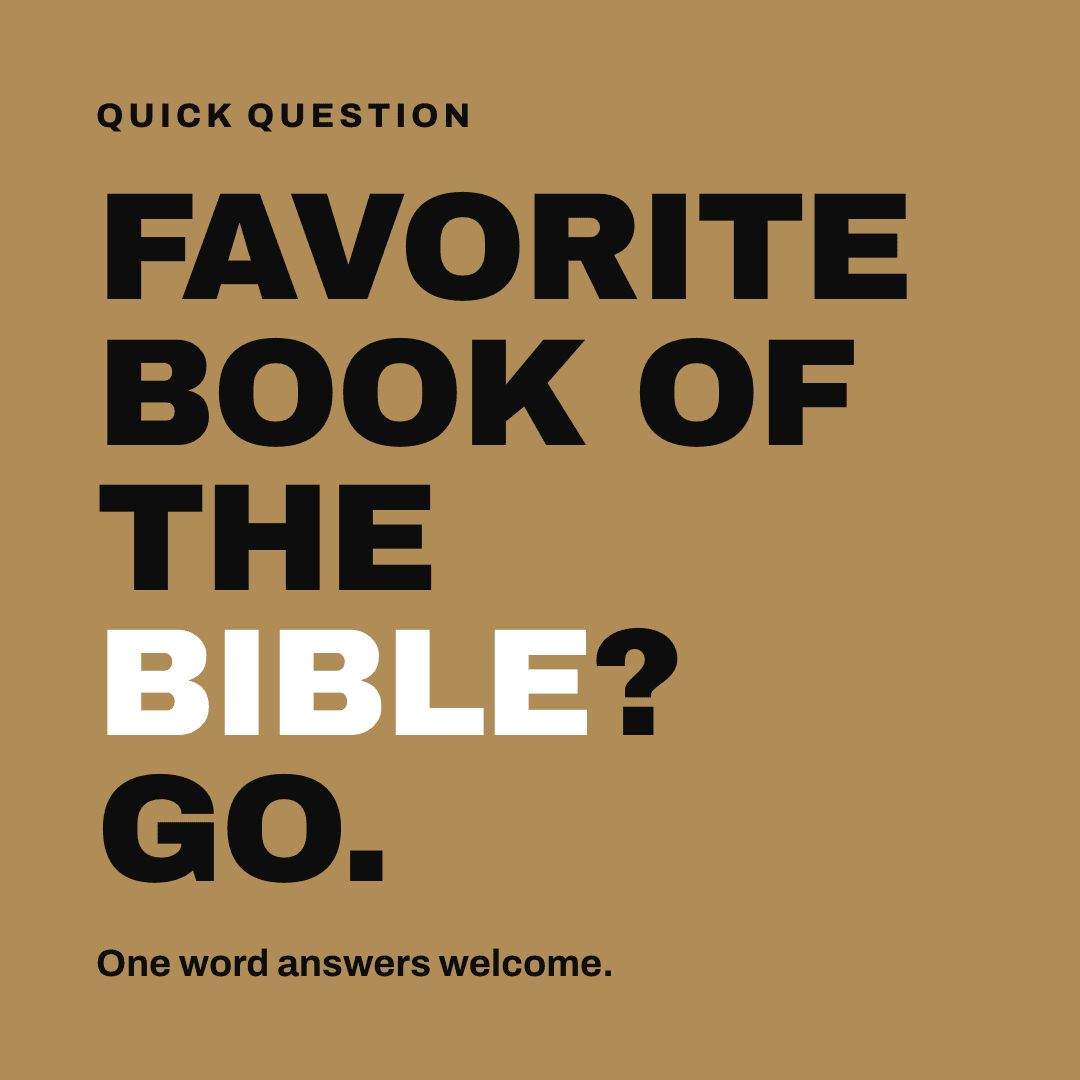 Graphic reading "Favorite book of the Bible? Go." Label: Quick question. One word answers welcome.
