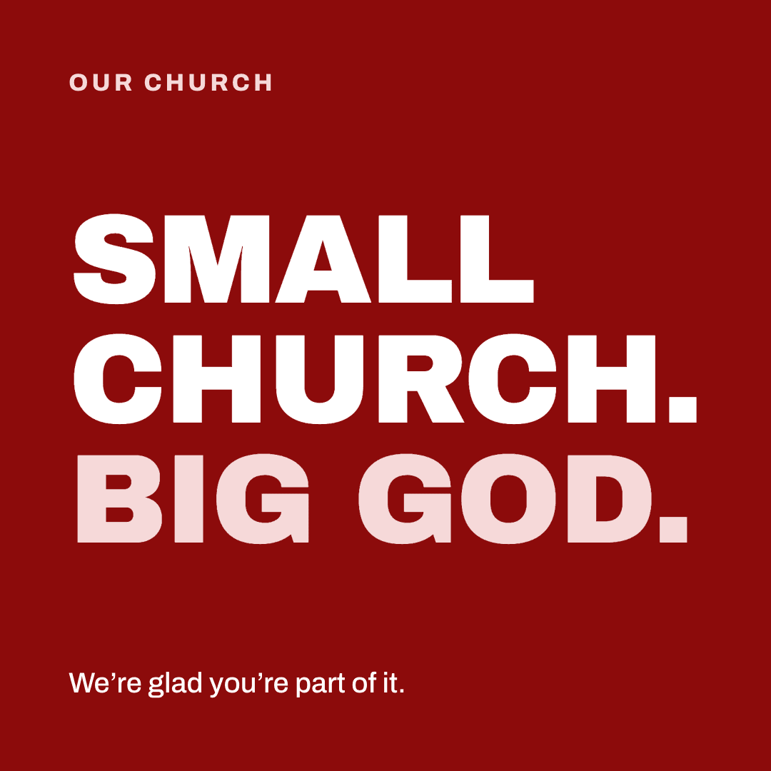 Graphic reading "Small church. Big God." Label: Our church. We're glad you're part of it.
