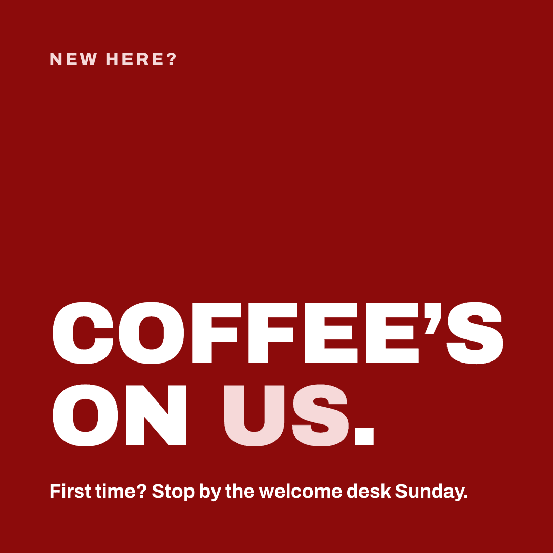 Graphic reading "Coffee's on us." Label: New here? First time? Stop by the welcome desk Sunday.