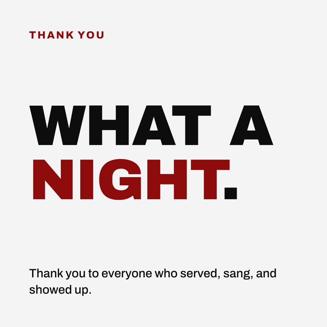 Graphic reading "What a night." Label: Thank you. Thank you to everyone who served, sang, and showed up.