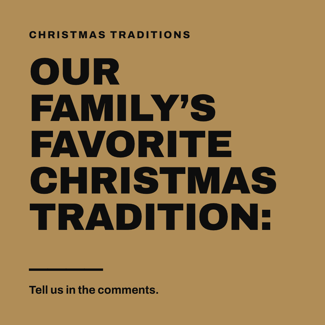 Graphic reading "Our family's favorite Christmas tradition: ____" Label: Christmas traditions. Tell us in the comments.