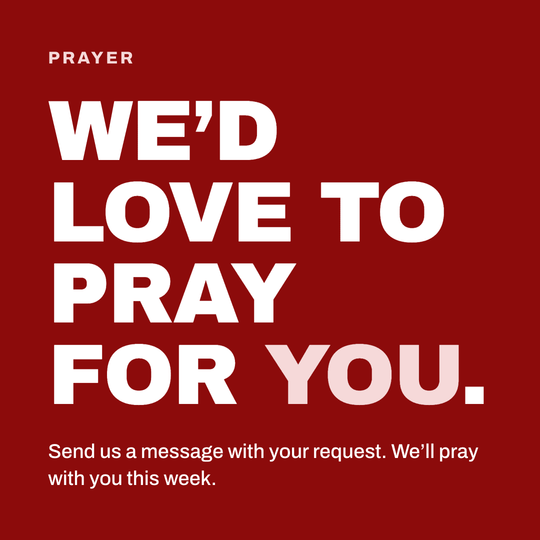 Graphic reading "We'd love to pray for you." Label: Prayer. Send us a message with your request. We'll pray with you this week.